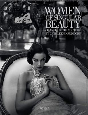 [NAUNDORF] WOMEN OF SINGULAR BEAUTY. Chanel Haute Couture by Cathleen Naundorf - Edité par Charles Miers