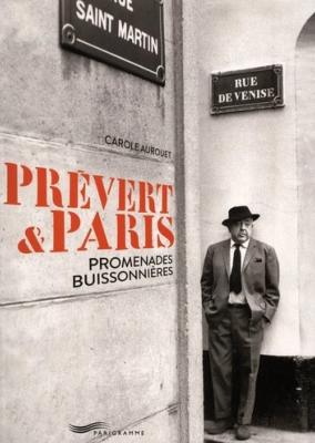 PRÉVERT ET PARIS. Promenades buissonières - Carole Aurouet 