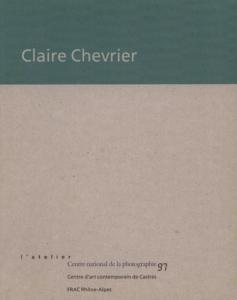 [CHEVRIER] CLAIRE CHEVRIER - Catalogue d'exposition (Centre national de la photographie, 1997)