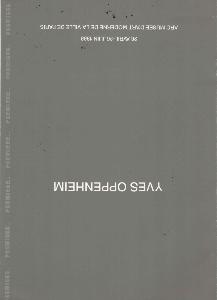 [OPPENHEIM] YVES OPPENHEIM - Plaquette d'exposition (Musée d'art moderne de la Ville de Paris, 1988)