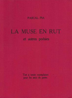 [Curiosa - PIA] LA MUSE EN RUT et autres poésies - Pascal Pia