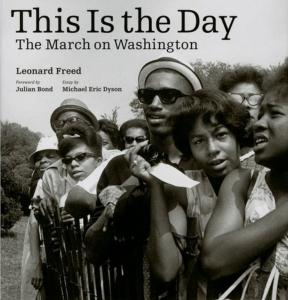 [FREED] THIS IS THE DAY. The March on Washington - Photographies de Leonard Freed