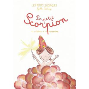 LE PETIT SCORPION - 23 octobre > 22 novembre, " Les Petits Zodiaques " - Texte et illustrations de Galle Delahaye