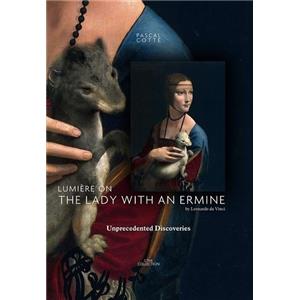 [LONARD] LUMIERE ON "The Lady with an Ermine" BY LEONARDO DA VINCI. Unprecedented Discoveries - Pascal Cotte (dition anglaise)