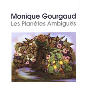 [GOURGAUD] MONIQUE GOURGAUD. Les planètes ambiguës - Philippe Cruysmans