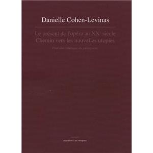 LE PRÉSENT DE L'OPÉRA AU XXème SIÈCLE. Chemin vers les nouvelles utopies. Pour une esthétique du palimpseste, " Musiques " - Danielle Cohen-Levinas