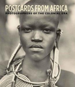 POSTCARDS FROM AFRICA. Photographers of the Colonial Era - Christraud M. Geary
