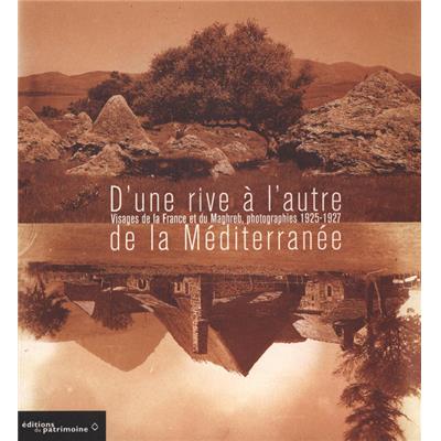 [ARLAUD] D'UNE RIVE À L'AUTRE DE LA MÉDITERRANÉE. Visages de la France et du Maghreb, photographies 1925-1927 - Catalogue d'exposition (Abbaye de Montmajour, 2000) 