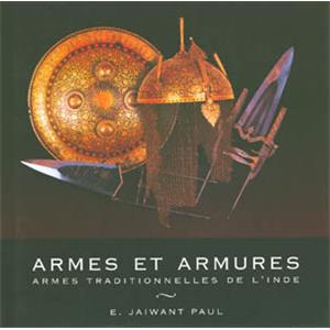 [Asie - Inde] ARMES ET ARMURES. Armes traditionnelles de l'Inde - E. Jaiwant Paul