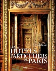 LES HÔTELS PARTICULIERS DE PARIS du Moyen-Âge à la Belle Epoque - Alexandre Gady