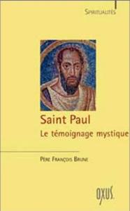 SAINT PAUL. Le tmoignage mystique, " Spiritualits " - Pre Franois Brune