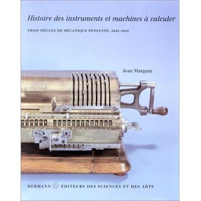 [Mécanique] HISTOIRE DES INSTRUMENTS ET MACHINES À CALCULER - Jean Marguin