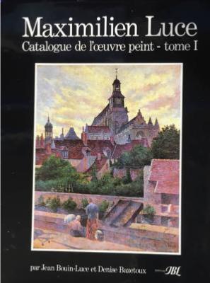 [LUCE] MAXIMILIEN LUCE. Catalogue de l'Œuvre peint (2 tomes) - Jean Bouin-Luce et Denise Bazetoux