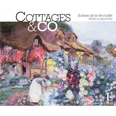 COTTAGES & CO. Scènes de la vie rurale. Huiles et aquarelles - Gabrielle Townsend