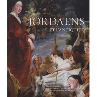 [JORDAENS] JORDAENS ET L'ANTIQUITÉ - Collectif. Catalogue d'exposition (Bruxelles et Cassel, 2013)