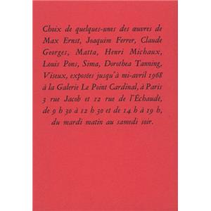 [Collectif] CHOIX DE QUELQUES-UNES DES OEUVRES DE M. ERNST, J. FERRER, C. GEORGES, MATTA, H. MICHAUX, L. PONS, SIMA, D. TANNING, VISEUX... - Expositions à venir (Le Point Cardinal, 1968) 