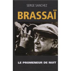 [BRASSAÏ] BRASSAÏ. Le promeneur de nuit - Serge Sanchez