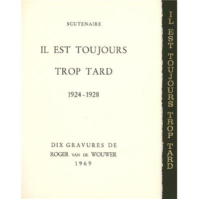 [WOUWER, ill.] IL EST TOUJOURS TROP TARD, 1924-1928 - Scutenaire et Roger van de Wouwer