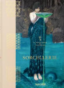 SORCELLERIE, " La Bibliothque de l'sotrisme " - Jessica Hundley et Pam Grossman