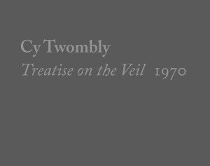 CY TWOMBLY - Treatise on the Veil 1970 - Yale University Press