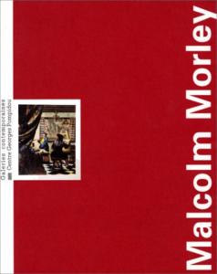 [MORLEY] MALCOM MORLEY, "Contemporains/Monographies" - Collectif. Catalogue d'exposition du Centre G. Pompidou (1993)