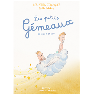 LES PETITS GÉMEAUX - 22 mai > 21 juin, " Les Petits Zodiaques " - Texte et illustrations de Gaëlle Delahaye