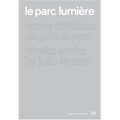 [LE PARC] LE PARC. LUMIÈRE. Kinetic Works - Julio Le Parc et Collectif. Catalogue d'exposition (Zurich, 2005)