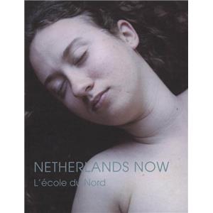 NETHERLANDS NOW. L'cole du Nord - Collectif. Catalogue d'exposition (Maison Europenne de la Photographie, Paris, 2006)