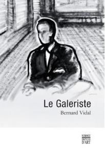 Le Galeriste - Bernard Vidal - Somogy