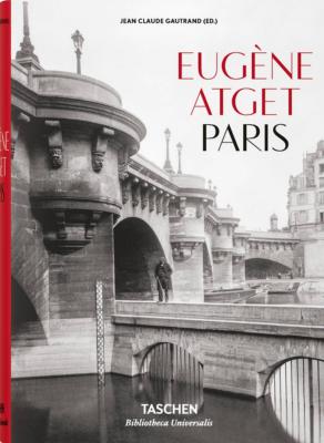  [ATGET] PARIS, " Bibliotheca Universalis " - Eugène Atget. Edité par Jean-Claude Gautrand - Taschen