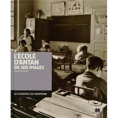 L'ÉCOLE D'ANTAN EN 300 IMAGES - Daniel Durandet