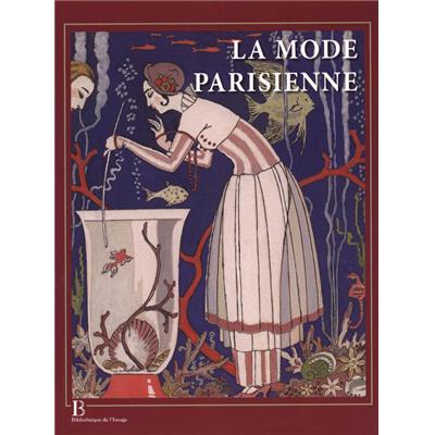 LA MODE PARISIENNE 1912 - 1925. La Gazette du Bon Ton - Alain Weill