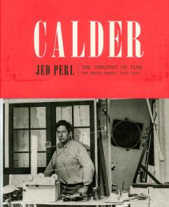 Calder : The Conquest of Time - The Early Years : 1898-1940 - Penguin Random House