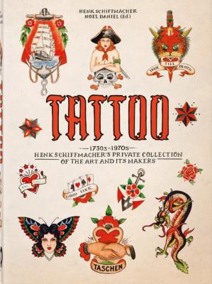 TATTOO. - 1730s - 1970s. Henk Schiffmacher’s Private Collection, " 40th Anniversary Edition " - Henk Schiffmacher et Noel Daniel 