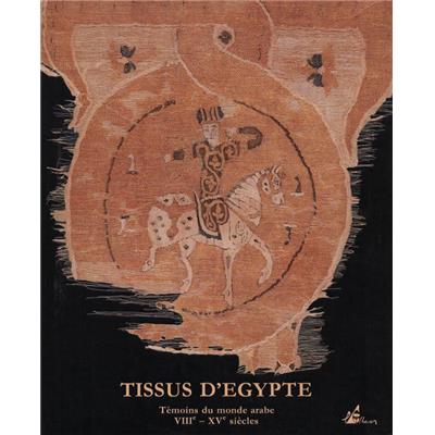 [Afrique - Égypte] TISSUS D'ÉGYPTE. Témoins du monde arabe VIIIème - XVème siècles - Collection Bouvier. Catalogue d'exposition (Musée d'art et d'histoire de Genève, 1993) 