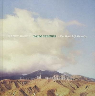 [BARON] PALM SPRINGS. The Good Life Goes On - Photographies de Nancy Baron