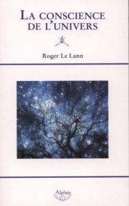 LA CONSCIENCE DE L'UNIVERS. Quelle socit spirituelle pour demain ? - Roger Le Lann