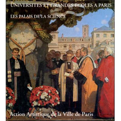 [DIVERS] UNIVERSITÉS ET GRANDES ÉCOLES À PARIS. Les Palais de la Science, " Paris et son Patrimoine " - Sous la direction de Géraldine Rideau. Catalogue d'exposition