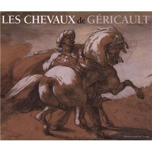 [GRICAULT] LES CHEVAUX DE GRICAULT - Bruno Chenique