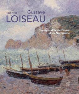 Gustave Loiseau (1865-1935): Paysages d'Ile-de-France et de Normandie