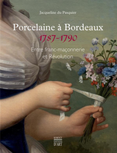 Porcelaine à bordeaux 1787-1790 - Entre franc-maçonnerie et Révolution - Somogy