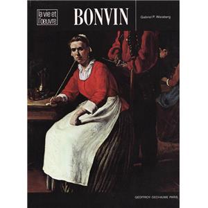 [BONVIN] BONVIN suivi du CATALOGUE ILLUSTRÉ DE L'OEUVRE, "La Vie et l'Oeuvre" - Gabriel P. Weisberg