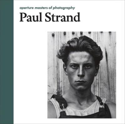 PAUL STRAND, " Aperture Masters of Photography " - Peter Barberie