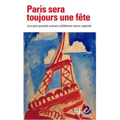 [Collectif] PARIS SERA TOUJOURS UNE FÊTE, " Folio " - Les plus grands auteurs célèbrent notre capitale --- Epuisé !