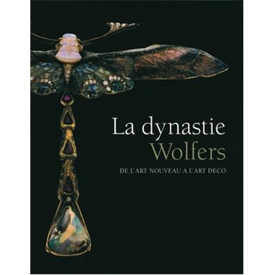 [WOLFERS] LA DYNASTIE WOLFERS de l'Art Nouveau à l'Art Déco - Raf Steel et Werner Adriaenssens