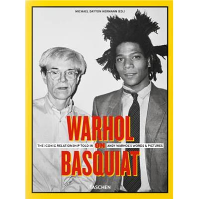 [BASQUIAT] WARHOL ON BASQUIAT. The Iconic Relationship Told in Andy Warhol's Words and Pictures - Michael Dayton Hermann 