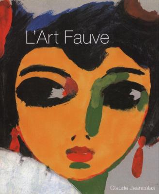 [Fauvisme] L'ART FAUVE - Claude Jeancolas