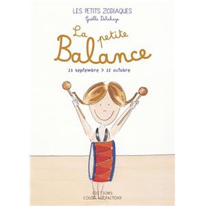 LA PETITE BALANCE - 23 septembre > 22 octobre, " Les Petits Zodiaques "  - Texte et illustrations de Galle Delahaye