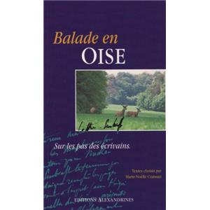 [HAUTS-de-FRANCE] BALADE EN OISE, " Sur les pas des écrivains " - Textes choisis par Marie-Noëlle Craissati