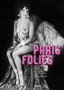 Paris Folies Paillettes, strass et trucs en plumes - le music-hall dans tous ses états - Parigramme